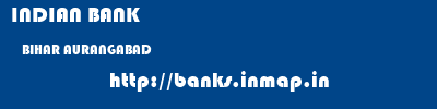 INDIAN BANK  BIHAR AURANGABAD    banks information 
